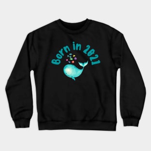 Baby Born In 2021 Crewneck Sweatshirt